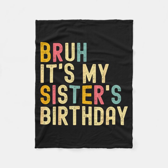 Couverture Polaire Bruh It's My Sister's Birthday Funny Birthday Brot (Devant)