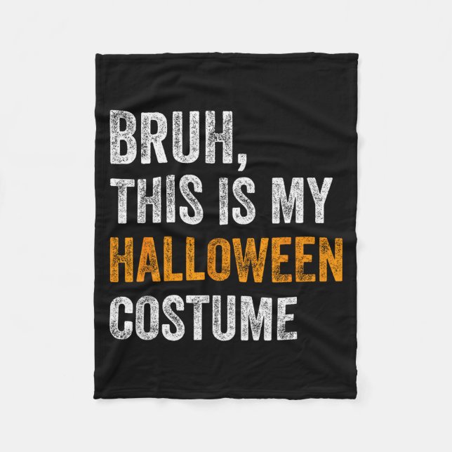 Couverture Polaire Bruh This Is My Halloween Costume Funny Halloween  (Devant)