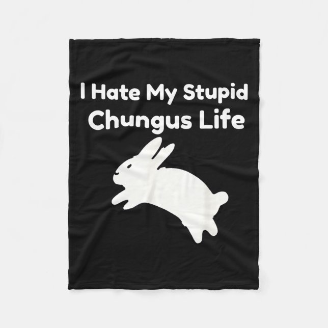 Couverture Polaire Bunny Meme I Hate My Stud Chungus Life  (Devant)