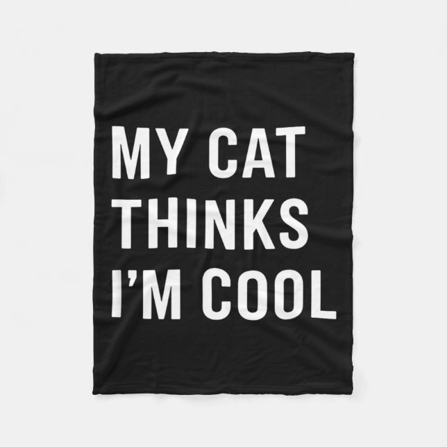 Couverture Polaire Cat - My Cat Thinks I'm Cool Funny Cat Lover State (Devant)