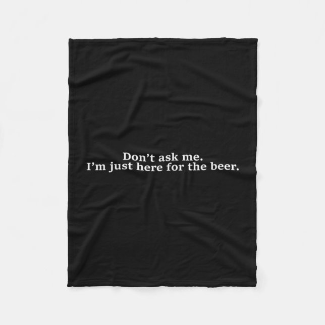 Couverture Polaire Don't Ask Me I'm Just Here For The Beer Funny Humo (Devant)