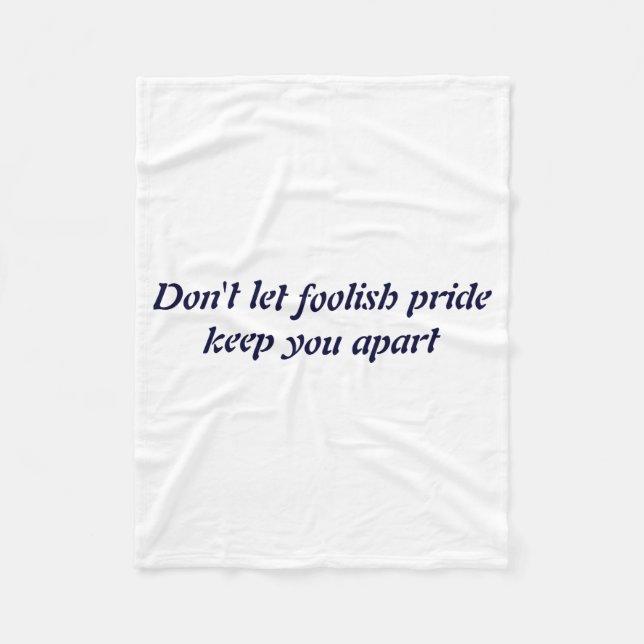 Couverture Polaire Dont Let Foolish Pride  (Devant)