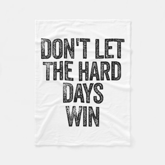 Couverture Polaire Don't Let The Hard Days Win Motivational  (Devant)