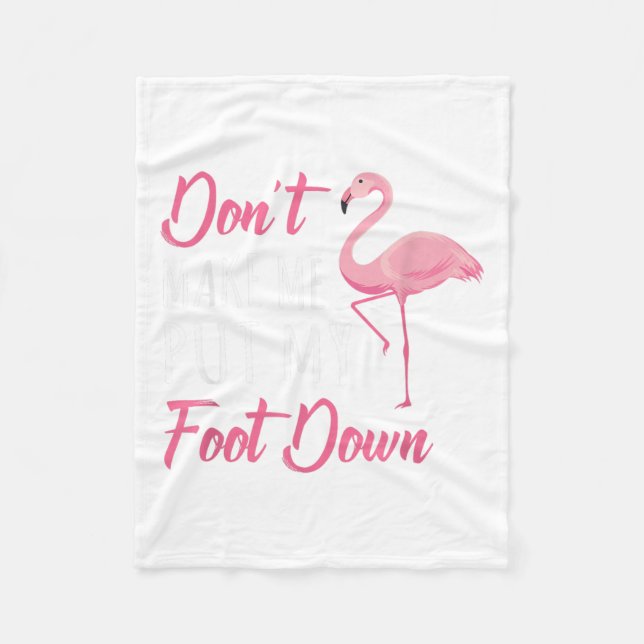 Couverture Polaire Dont Make Me Put My Foot Down Flamingo _1  (Devant)