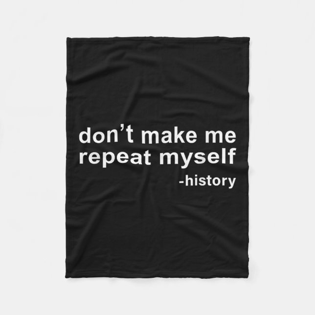 Couverture Polaire Don't Make Me Repeat Myself - History  (Devant)
