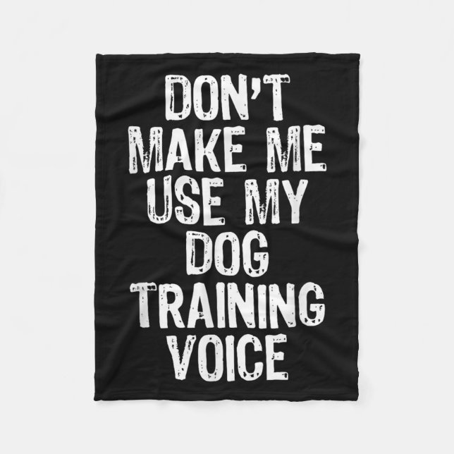 Couverture Polaire Don't Make Me Use My Dog Training Voice Trainer Fu (Devant)