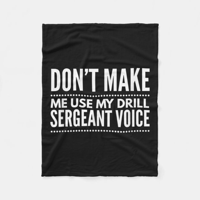 Couverture Polaire Don't Make Me Use My Drill Sergeant Voice Gift  (Devant)