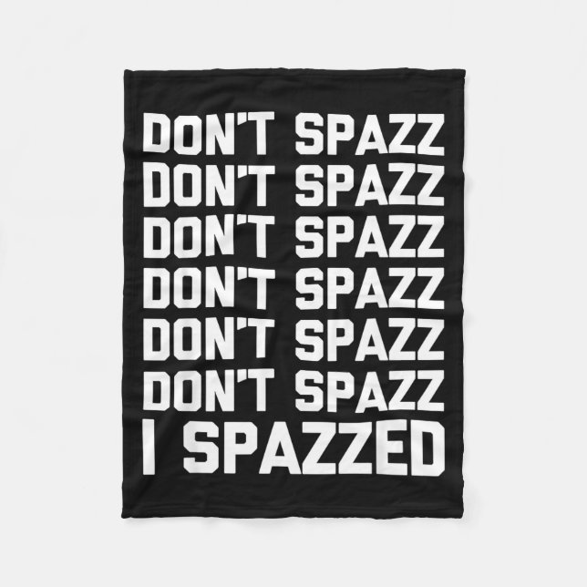 Couverture Polaire Don't Spazz (i Spazzed) - Funny Saying Sarcastic N (Devant)