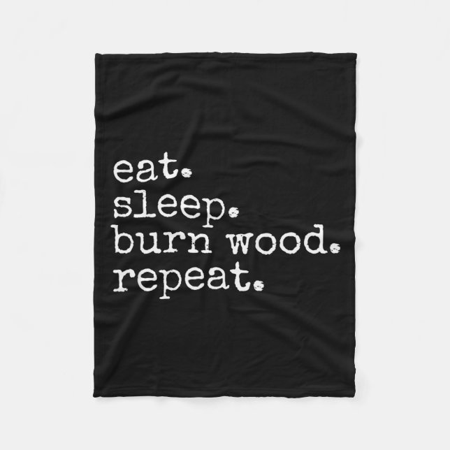 Couverture Polaire Eat. Sleep. Burn Wood. Repeat. Funny Hobby Meme  (Devant)