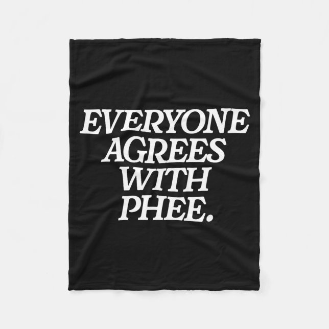 Couverture Polaire Everyone Agrees With Phee Funny Saying Quote Gift  (Devant)