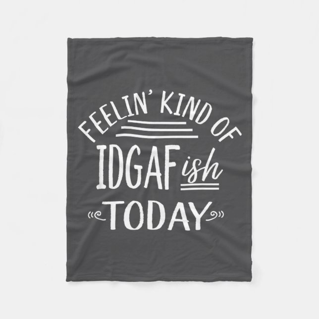 Couverture Polaire Feeling Kind Of Idgaf-ioday Funny Meme Sarcasm Quo (Devant)