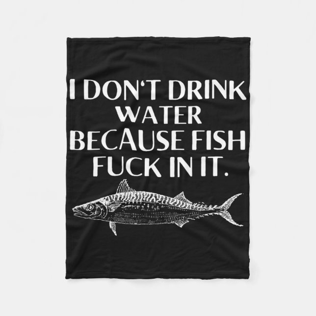 Couverture Polaire Fishing Saying I Do Not Drink Water Because Fish I (Devant)