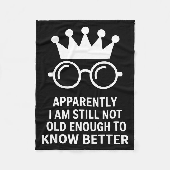 Couverture Polaire Funny Apparently I Am Still Not Old Enough To Know (Devant)