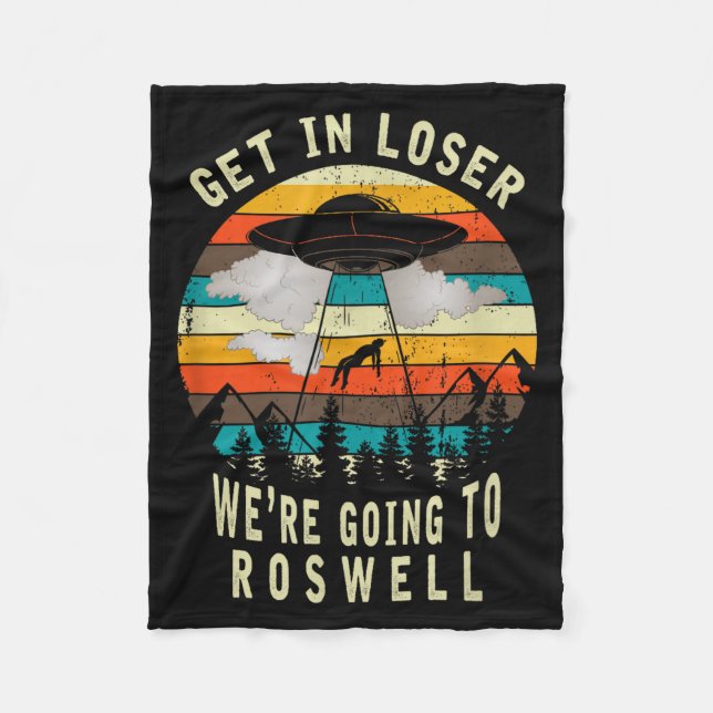 Couverture Polaire Get In Loser - Roswell New Mexico - Ufo Alien Abdu (Devant)