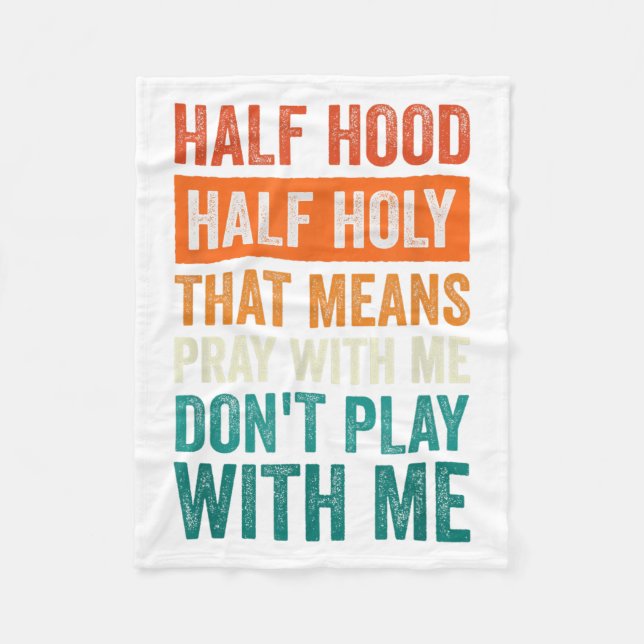 Couverture Polaire Half Hood Half Holy Means Pray With Me Don't Play  (Devant)