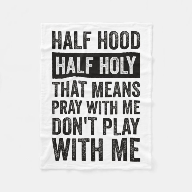Couverture Polaire Half Hood Half Holy Means Pray With Me Don't Play  (Devant)