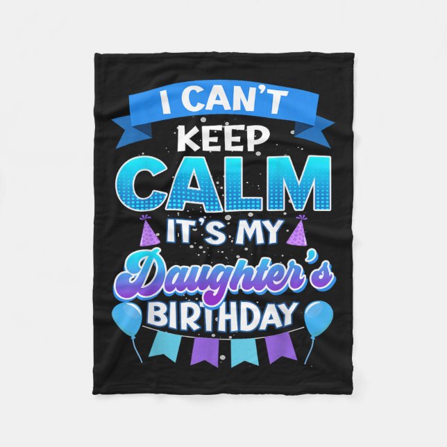Couverture Polaire I Cant Keep Calm Its My Daughter Birthday Shirt Bd (Devant)