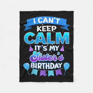 Couverture Polaire I Cant Keep Calm Its My Sister Birthday Shirt Bday
