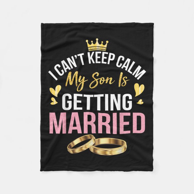 Couverture Polaire I Can't Keep Calm My Son Is Getting Married Marry  (Devant)