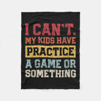 Couverture Polaire I Cant My Kids Have Practice A Game Or Soing Funny