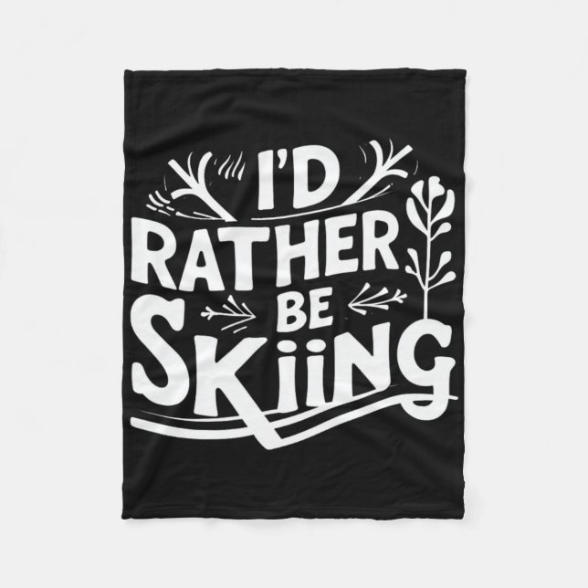 Couverture Polaire I’d Rather Be Skiing Funny Ski Quotes Apparel  (Devant)