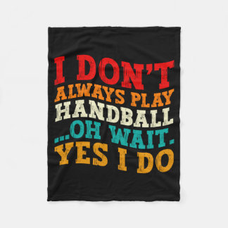 Couverture Polaire I Dont Always Play Handball Oh Wait Yes I Do Cool 
