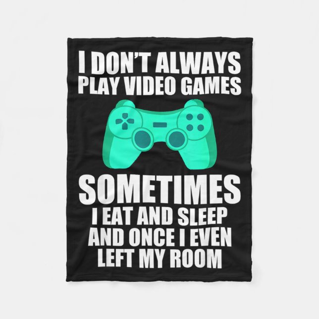 Couverture Polaire I Don't Always Play Video Games Sometimes I Eat An (Devant)