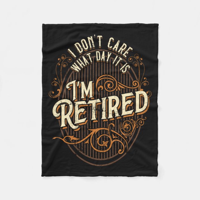 Couverture Polaire I Don't Care What Day It Is, I'm Retired - Funny R (Devant)