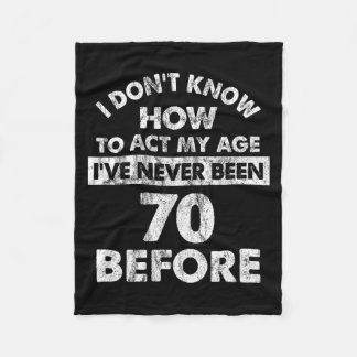 Couverture Polaire I Don't Know How To Act My Age I've Never Been 70