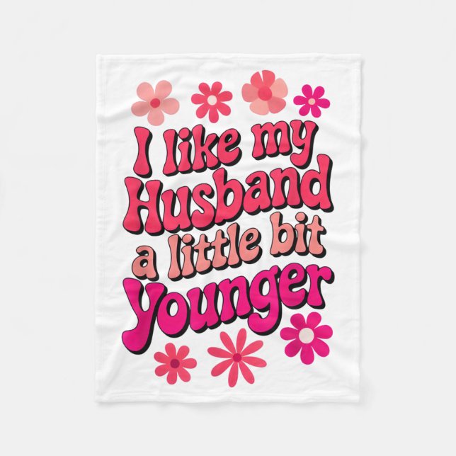 Couverture Polaire I Like My Husband A Little Bit Younger Funny Husba (Devant)