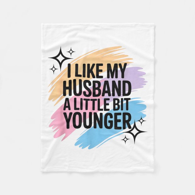 Couverture Polaire I Like My Husband A Little Bit Younger Funny Sayin (Devant)