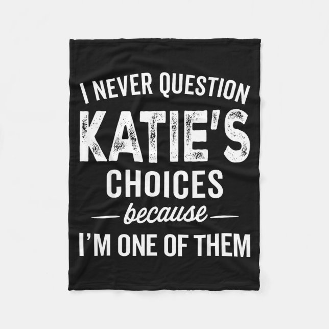 Couverture Polaire I Never Question Katie’s Choices - Katie D Name  (Devant)