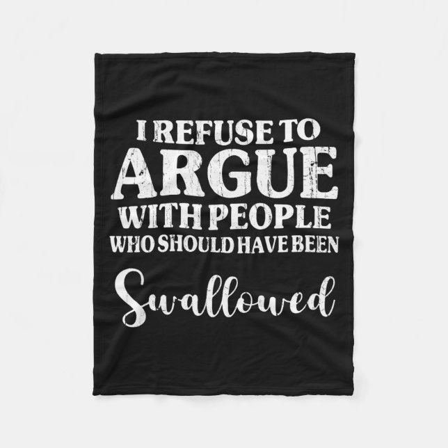 Couverture Polaire I Refuse To Argue With People Who Should Have Been (Devant)