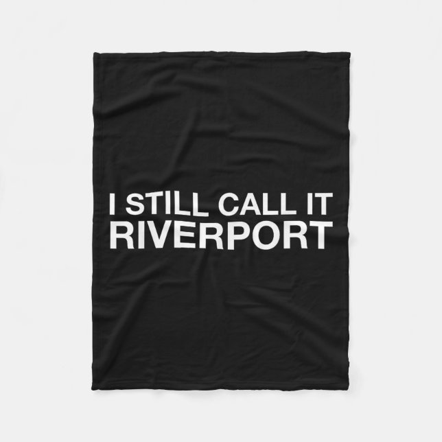 Couverture Polaire I Still Call It Riverrt - Funny Saying Quote Gift  (Devant)