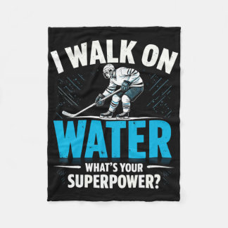 Couverture Polaire I Walk On Water What's Your Superpower Ice Hockey 