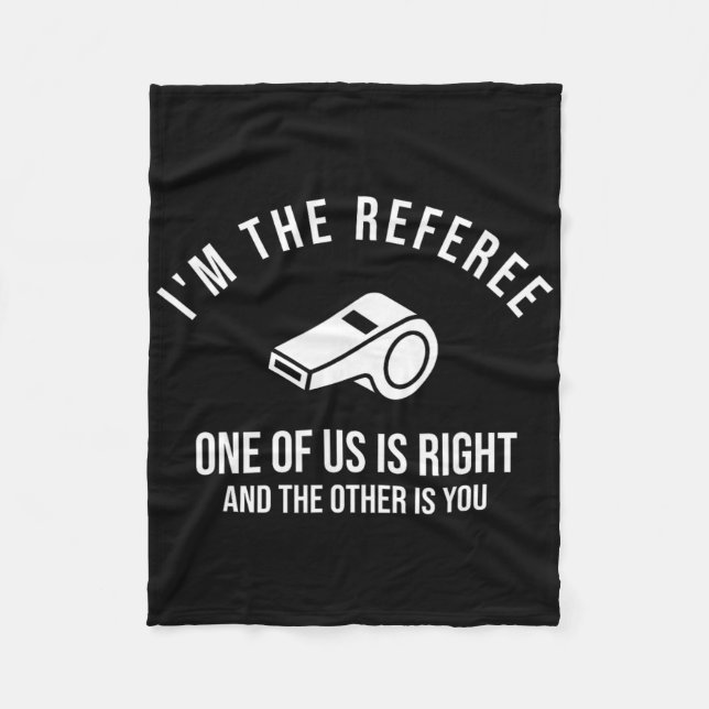 Couverture Polaire I'm The Referee One Of Us Is Right Funny  (Devant)