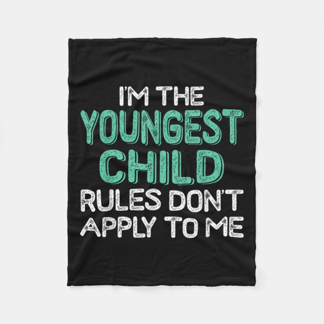 Couverture Polaire I'm The Youngest Child Rules Don't Apply To Me Sib (Devant)