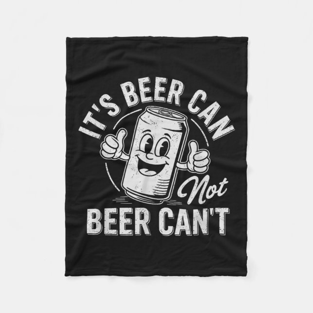 Couverture Polaire It's Beer Can Not Beer Can't Motivational Drinking (Devant)