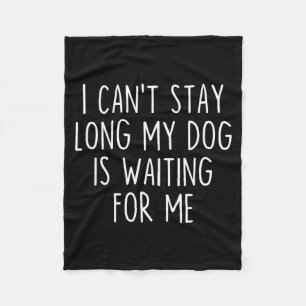 Couverture Polaire Je ne peux pas rester longtemps mon chien m'attend