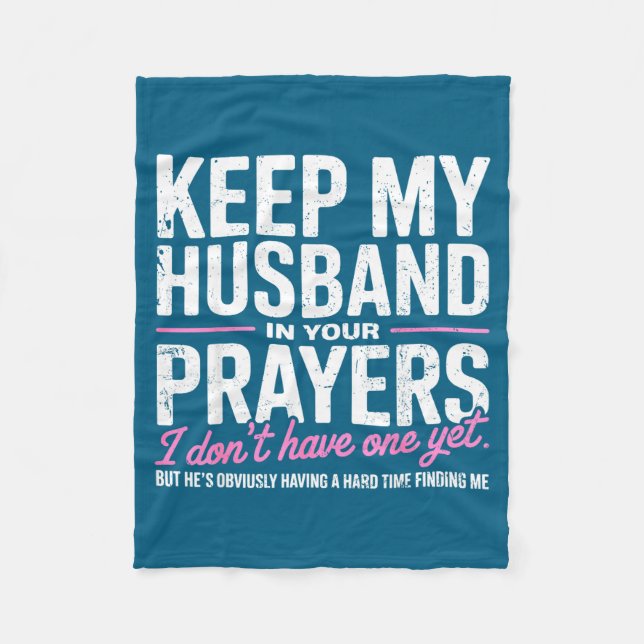 Couverture Polaire Keep My Husband In Your Prayers I Don’t Have One Y (Devant)