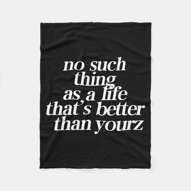 Couverture Polaire No Such Thing As A Life That's Better Than Your  (Devant)