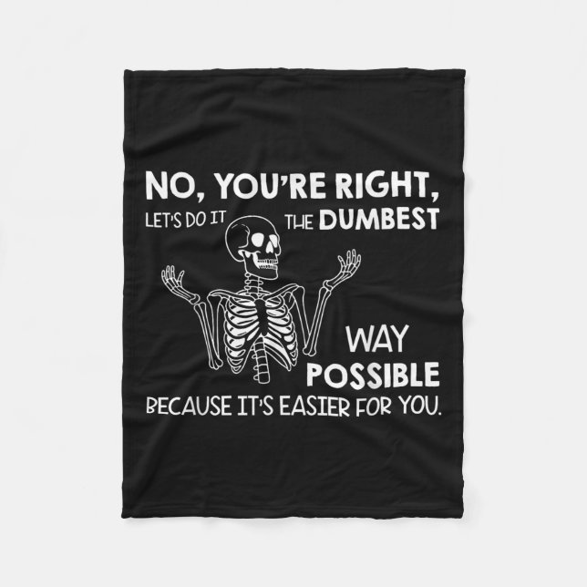 Couverture Polaire No Youre Right Lets Do It The Dumbest Way Possible (Devant)