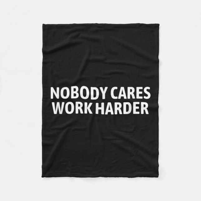 Couverture Polaire Nobody Cares Work Harder Shirt Funny Motivational  (Devant)