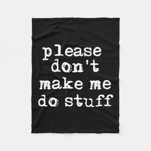 Couverture Polaire Please Don't Make Me Do Stuff Shirt, Funny Teen  (Devant)