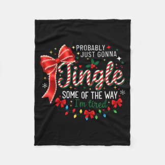 Couverture Polaire Probably Just Gonna Jingle Some Of The Way I'm Tir