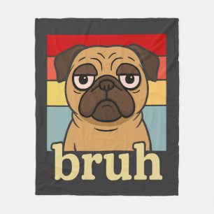 Couverture Polaire Pug Drôle Bruh Chien Silly Amoureux de Chien Humou