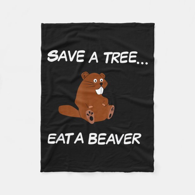 Couverture Polaire Save A Tree Eat A Beaver _ Funny Quote Tee  (Devant)