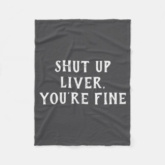 Couverture Polaire Shut Up Liver Youre Fine Drinking Humor 