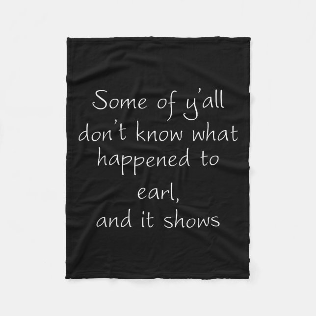 Couverture Polaire Some Of Y'all Don't Know What Happened To Earl And (Devant)