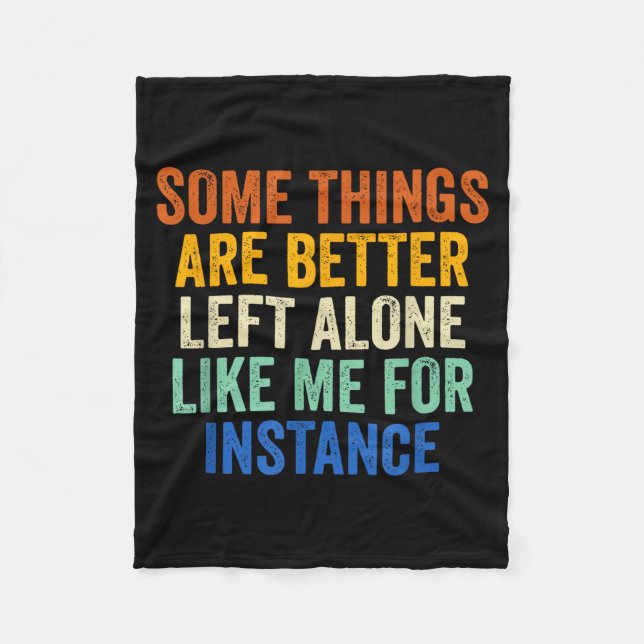 Couverture Polaire Some Things Are Better Left Alone Like Me For Inst (Devant)